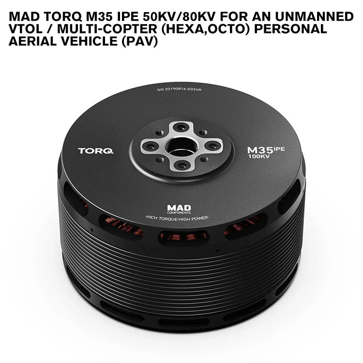 MAD TORQ M35 IPE For An Unmanned VTOL / Multi-Copter (Hexa,Octo) Personal Aerial Vehicle (PAV) MAD TORQ M35 IPE For An Unmanned VTOL / Multi-Copter (Hexa,Octo) Personal Aerial Vehicle (PAV)